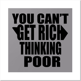 You Can't Get Rich Thinking Poor Posters and Art